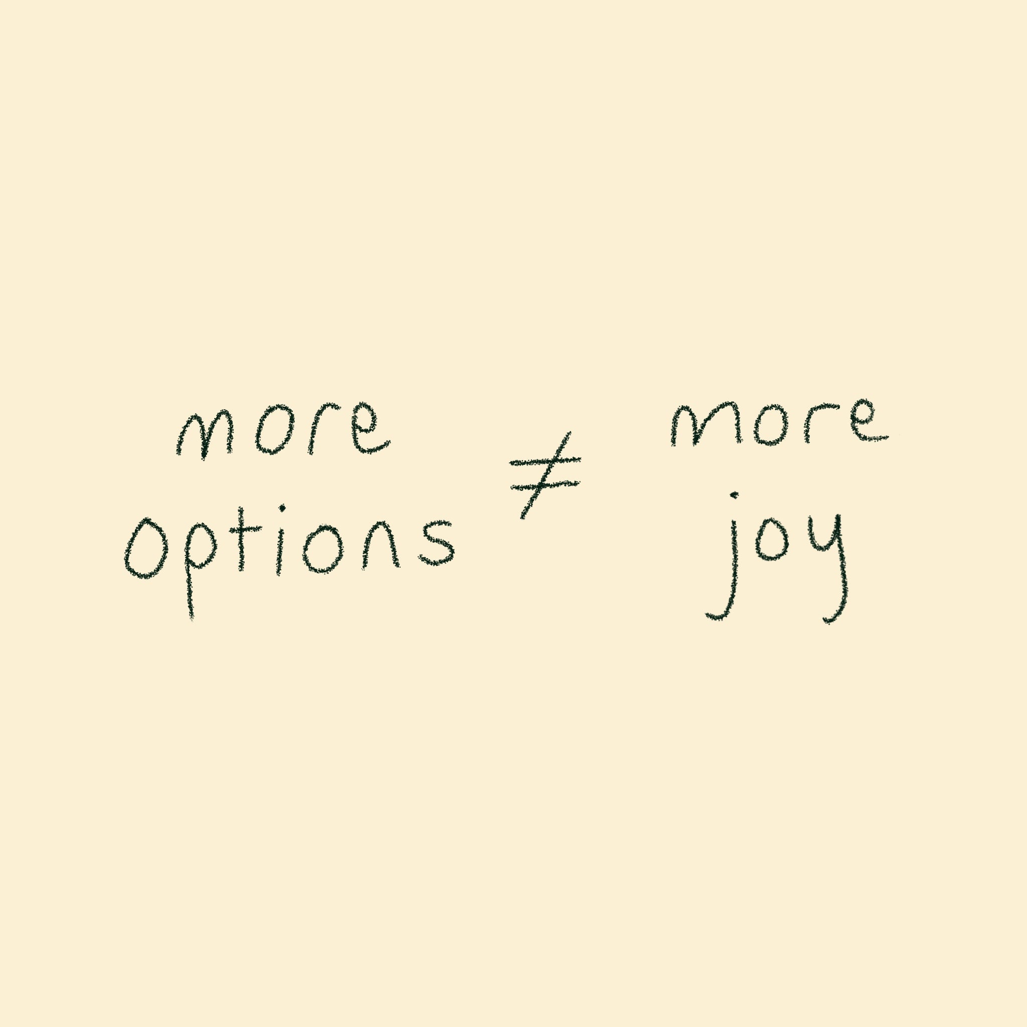 More options ≠ more joy