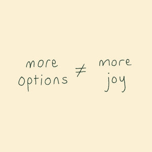 More options ≠ more joy